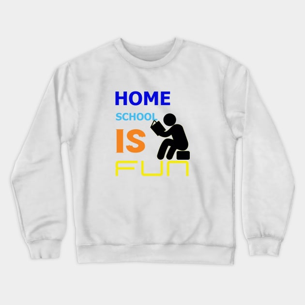 Home School Is Fun Crewneck Sweatshirt by Proway Design